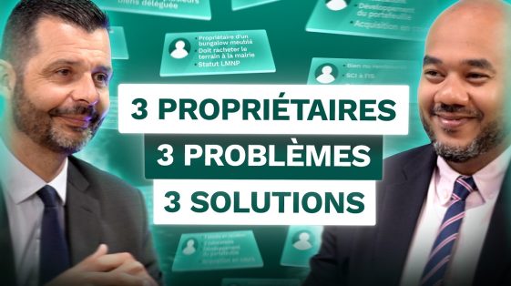 SCI, LMNP, Transmission : 3 propriétaires nous demandent de l'aide ! (Consultation n°2)